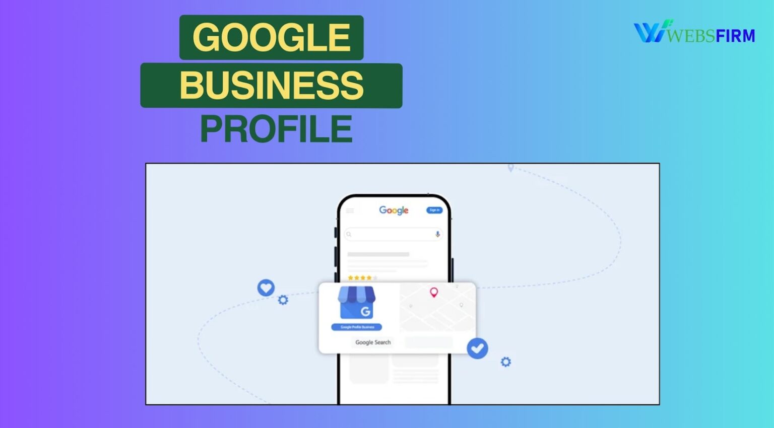 Google Business Profile | GMB Profile | Local SEO | Websfirm IT