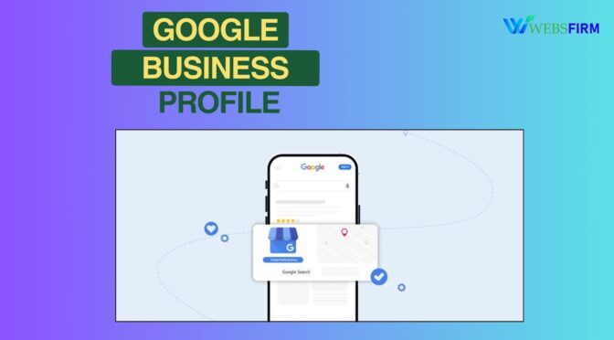 Google Business Profile | GMB Profile | Local SEO | Websfirm IT